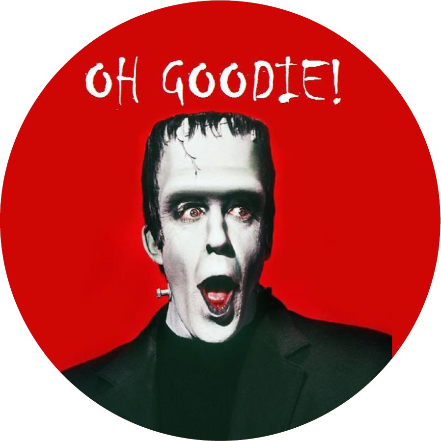 Herman Munster Oh Goodie