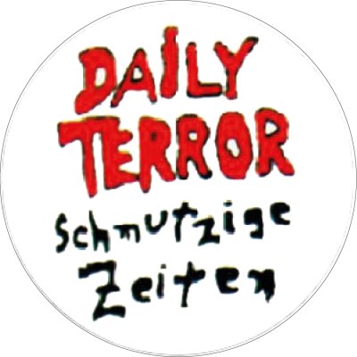 Daily Terror Schmutzige Zeiten