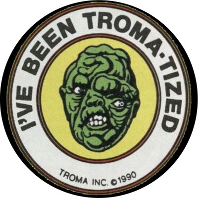 Troma I´ve Been Tromatized