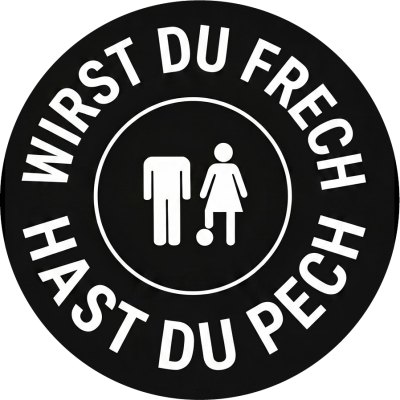 Wirst Frech Hast Du Pech
