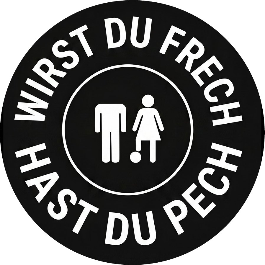 Wirst Frech Hast Du Pech