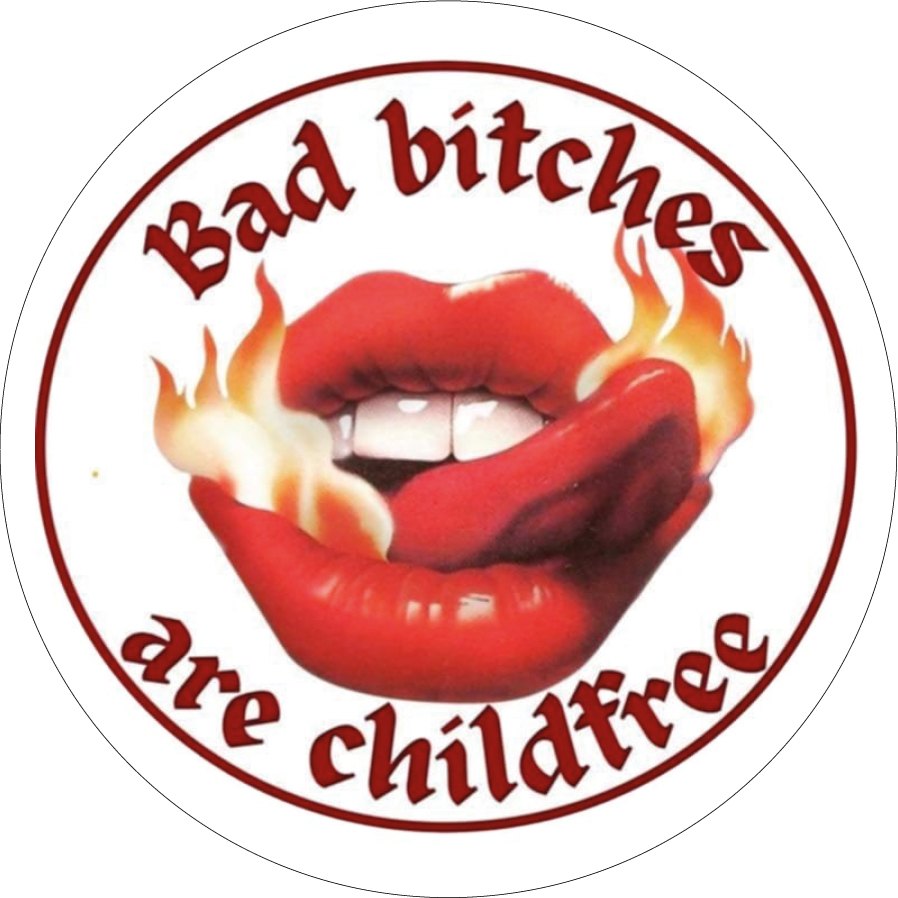Bad Bitches Are Childfree