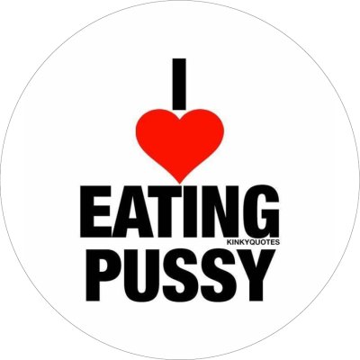 I Love Eating Pussy
